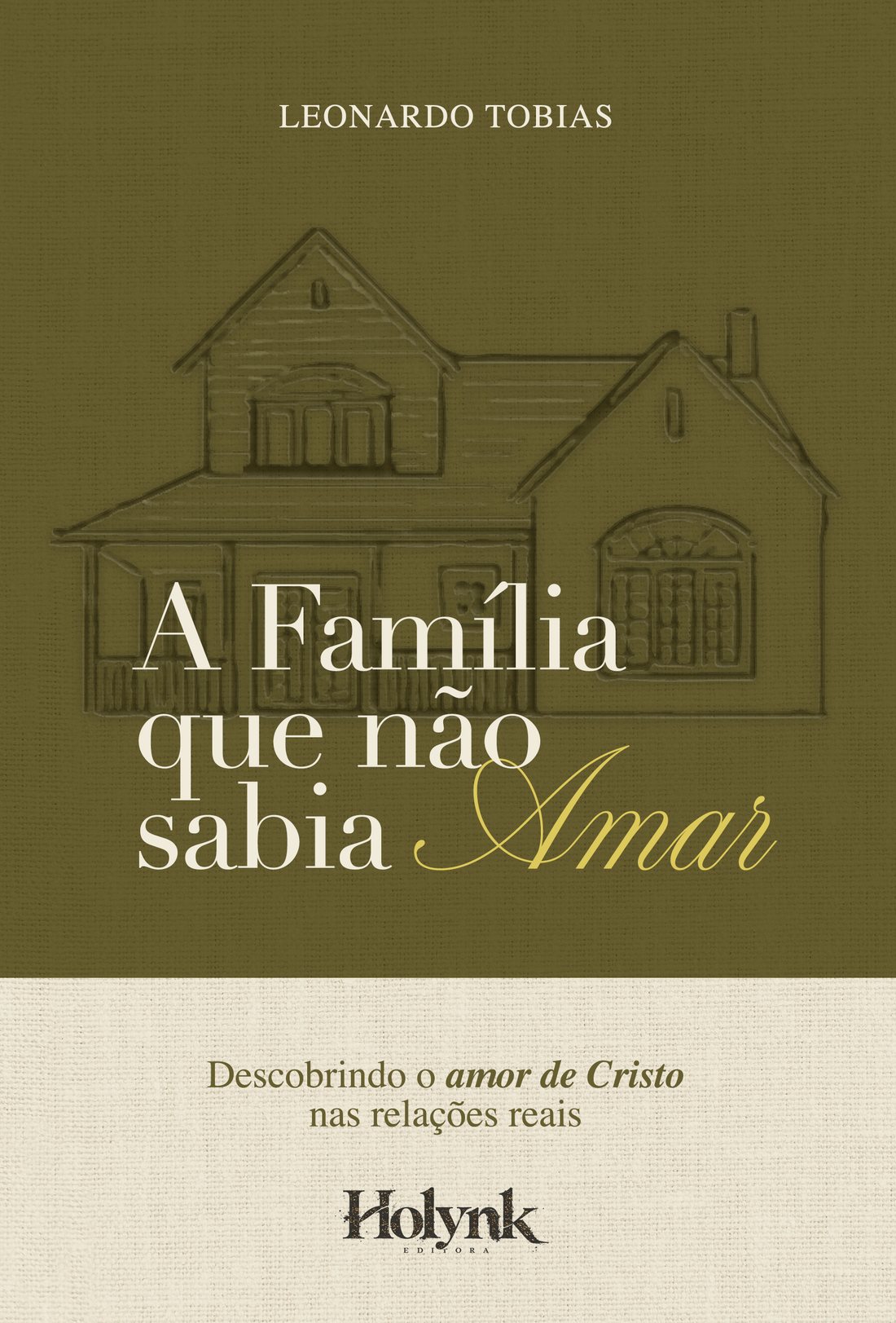 Capa do livro A Família que não sabia Amar, de Leonardo Tobias